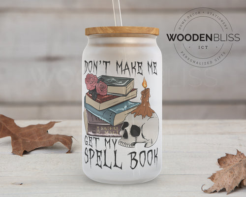 Halloween Frosted Glass Can | Don't Make Me Get My Spell Book | Straw and Lid Included | Birthday Gift | Halloween Themed | Black Magic